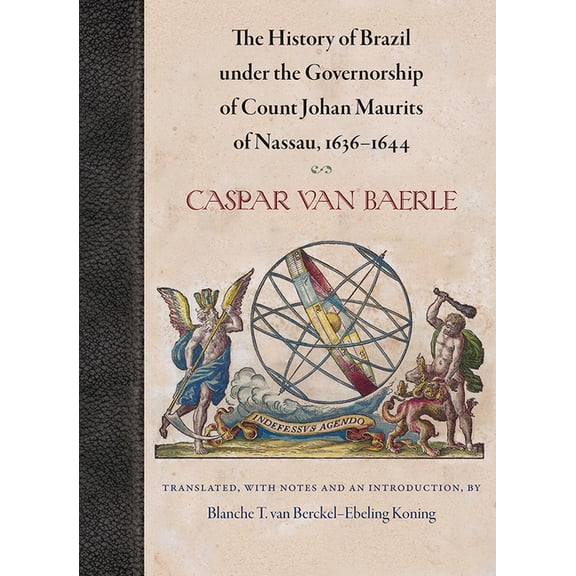The History of Brazil under the Governorship of Count Johan Maurits of Nassau, 1636-1644, (Hardcover)
