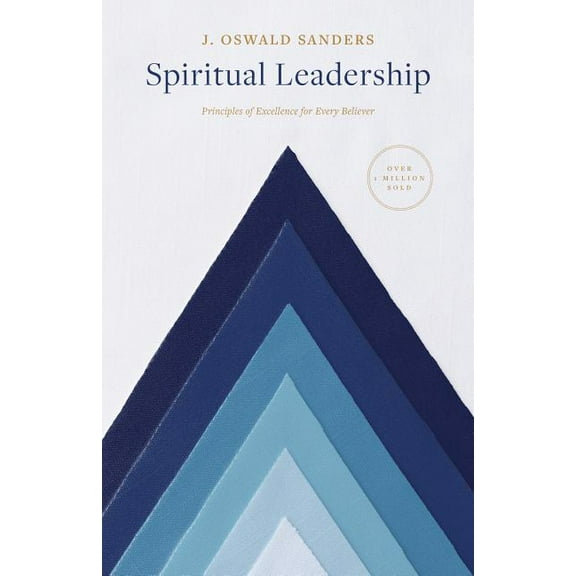 Sanders Spiritual Growth Spiritual Leadership: Principles of Excellence for Every Believer, (Paperback)