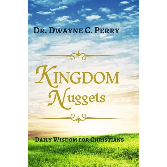 Kingdom Nuggets: Daily Wisdom for Christians (Paperback)