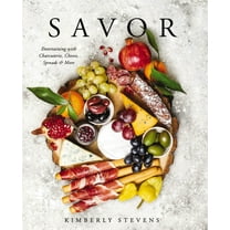 Savor: Entertaining with Charcuterie, Cheese, Spreads and More!, (Hardcover)