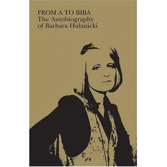 Pre-Owned From A to Biba: The Autobiography of Barbara Hulanicki (Paperback) 1851775145 9781851775149