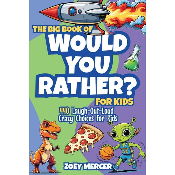 The Big Book of Would You Rather? For Kids: 440 Laugh-Out-Loud Crazy Choices for Kids, (Paperback)