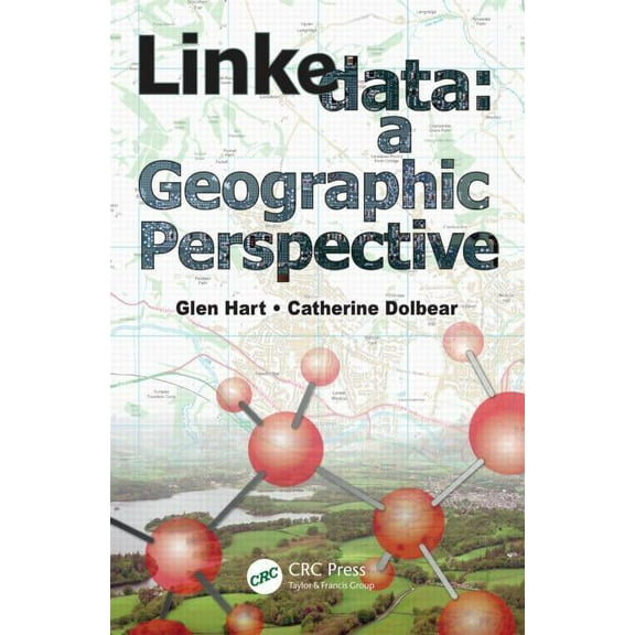 Linked Data: A Geographic Perspective, (Hardcover)