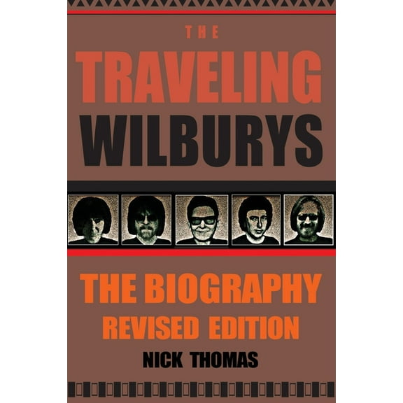 The Traveling Wilburys: The Biography, Revised Edition, (Paperback)