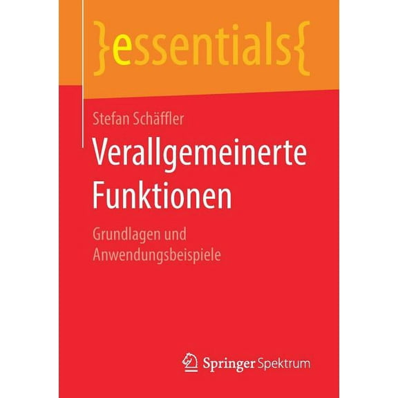 Essentials Verallgemeinerte Funktionen: Grundlagen Und Anwendungsbeispiele, (Paperback)