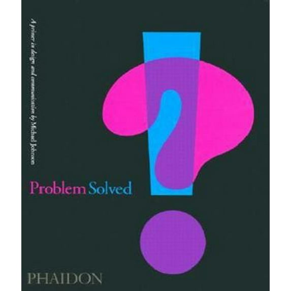 Pre-Owned Problem Solved: A Primer for Design and Communication (Hardcover) 0714841749 9780714841748