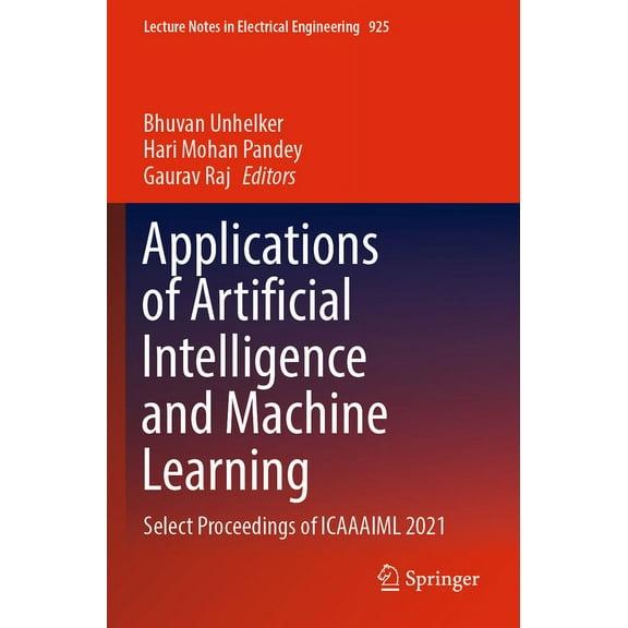 Lecture Notes in Electrical Engineering Applications of Artificial Intelligence and Machine Learning: Select Proceedings of Icaaaiml 2021, Book 925, (Paperback)