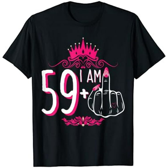 I Am 59 Plus 1 Pink Crown Women 60Th Birthday Unisex Men Women T-Shirt S-5Xl - Best Birthday Gifts