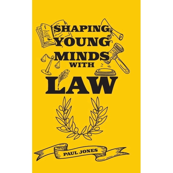 Shaping Young Minds With Law, (Hardcover)