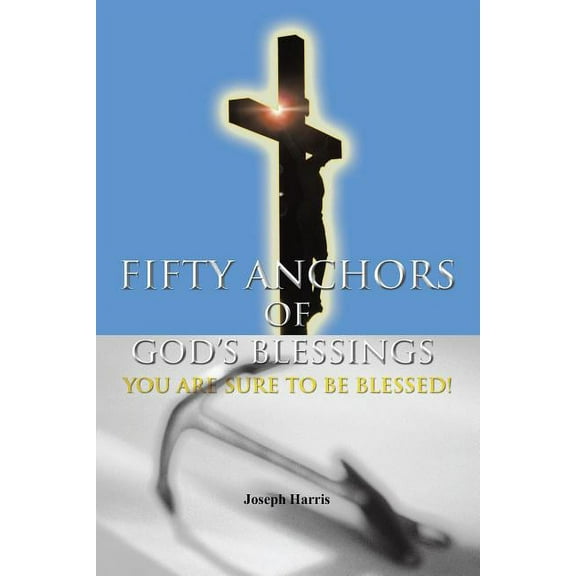 Fifty Anchors of God's Blessings : You Are Sure to Be Blessed!