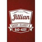 Jillian: Sassy Classy & Bad-Assy Personalized Notebook and Journal