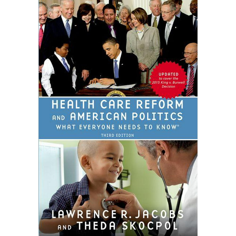 Health Care Reform and American Politics What Everyone Needs to Knowr