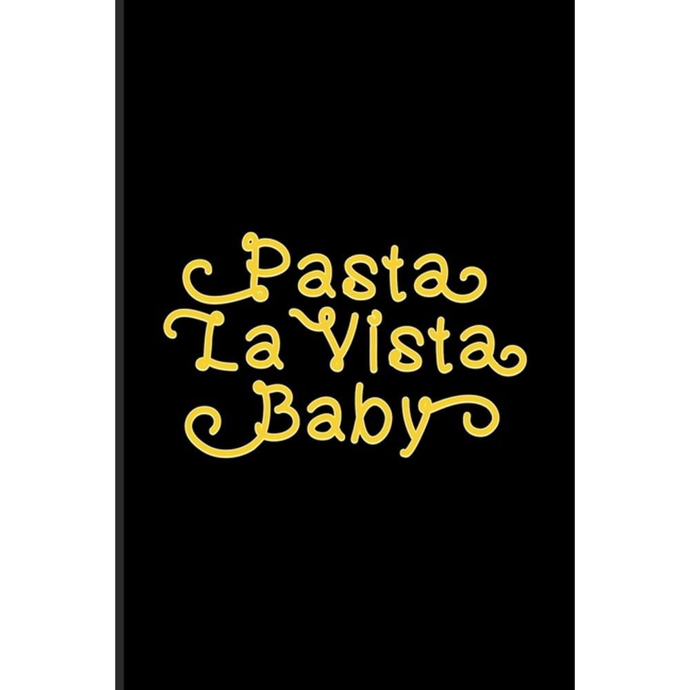 Pasta La Vista Baby : Fill In Your Own Recipe Book For Italy, Homemade