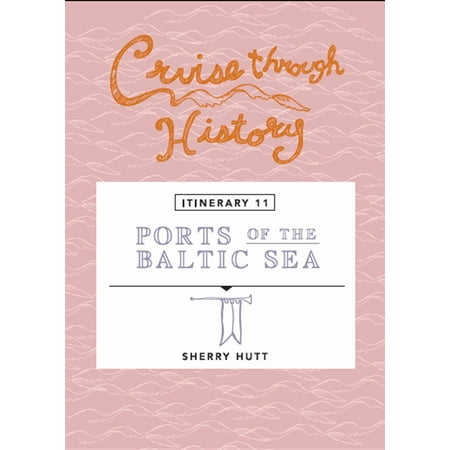 Cruise Through History: Ports of the Baltic Sea - (Best Baltic Cruises Reviews)