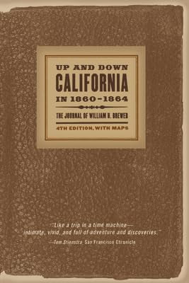 Up and Down California in 1860-1864: The Journal of William H. Brewer, (Paperback)