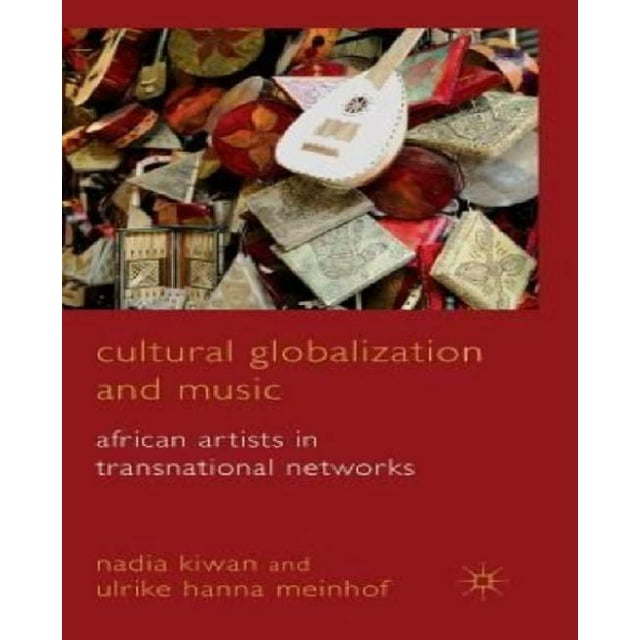 Mondialisation Culturelle et Musique, les Artistes Africains dans les Réseaux Transnationaux