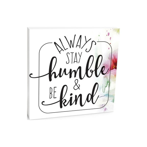 Stay Humble Kind White Floral Splash 10 x 10 Wood Tabletop Sign Plaque