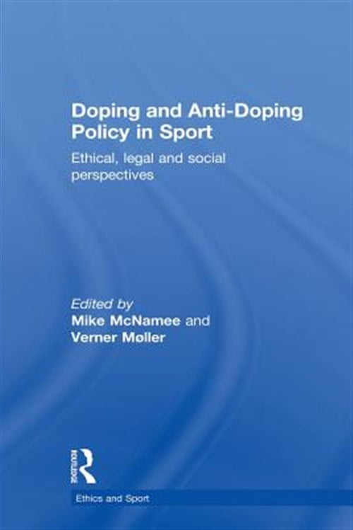 Pre-Owned Ethics and Sport Doping and Anti-Doping Policy in Sport: Ethical, Legal and Social Perspectives, (Paperback)