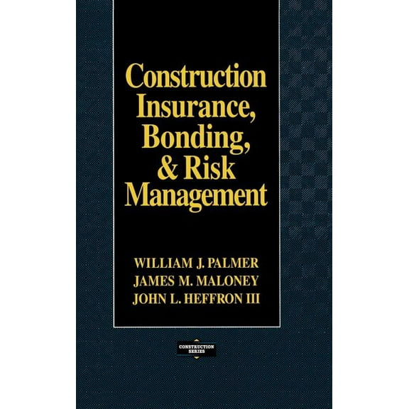 Construction Series Construction Insurance, Bonding, & Risk Management, (Hardcover)