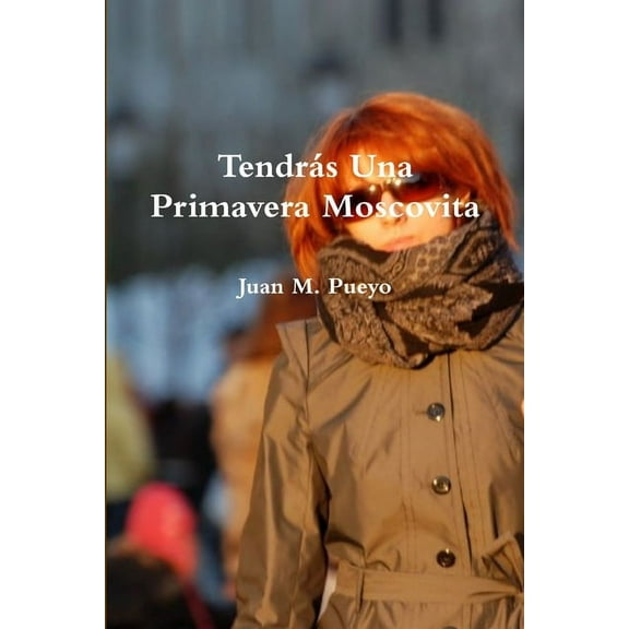 TendrÃ¡s Una Primavera Moscovita, (Paperback)