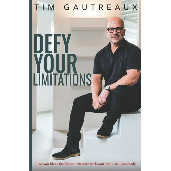 Defy Your Limitations: Live your life to the fullest in balance with your spirit, soul, and body., (Paperback)