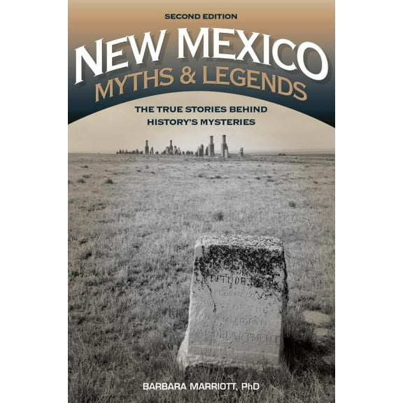 Legends of the West New Mexico Myths and Legends: The True Stories behind History's Mysteries, (Paperback)