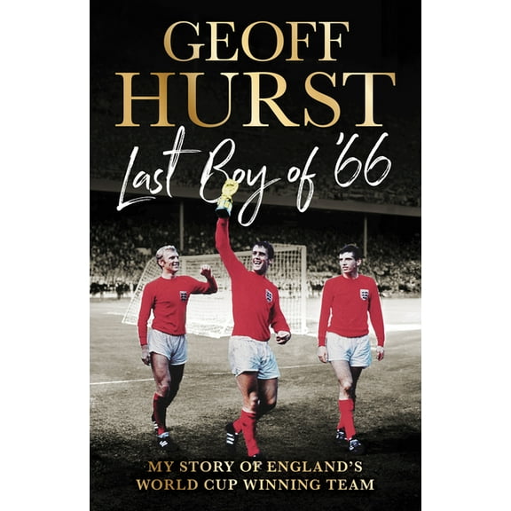 Last Boy of #66: My Story of England's World Cup Winning Team, (Hardcover)