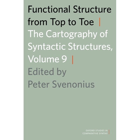 Oxford Studies in Comparative Syntax Functional Structure from Top to Toe: The Cartography of Syntactic Structures, Volume 9, (Paperback)