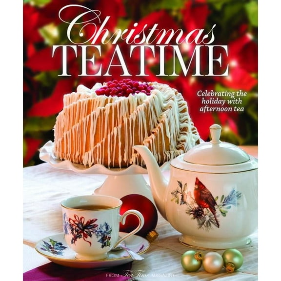 Teatime Christmas Teatime: Celebrating the Holiday with Afternoon Tea, (Hardcover)