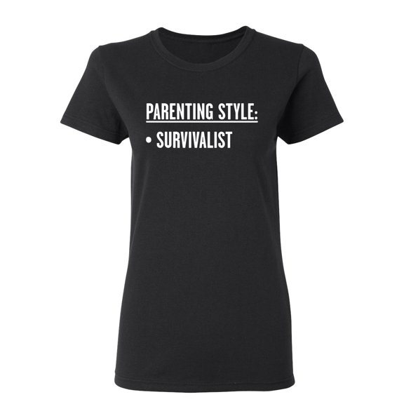 Parenting Style Survivalist Sarcastic Novelty Gift Idea Adult Humor Funny Women's Casual Tees