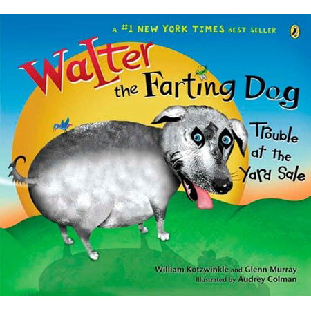 Walter the Farting Dog: Trouble At the Yard Sale (Best Medicine For Farting)