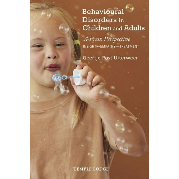 Behavioural Disorders in Children and Adults: A Fresh Perspective: Insight - Empathy - Treatment (Paperback)