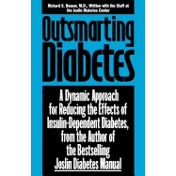 Pre-Owned Outsmarting Diabetes: A Dynamic Approach for Reducing the Effects of Insulin-Dependent Diabetes, (Paperback) by Richard S Beaser