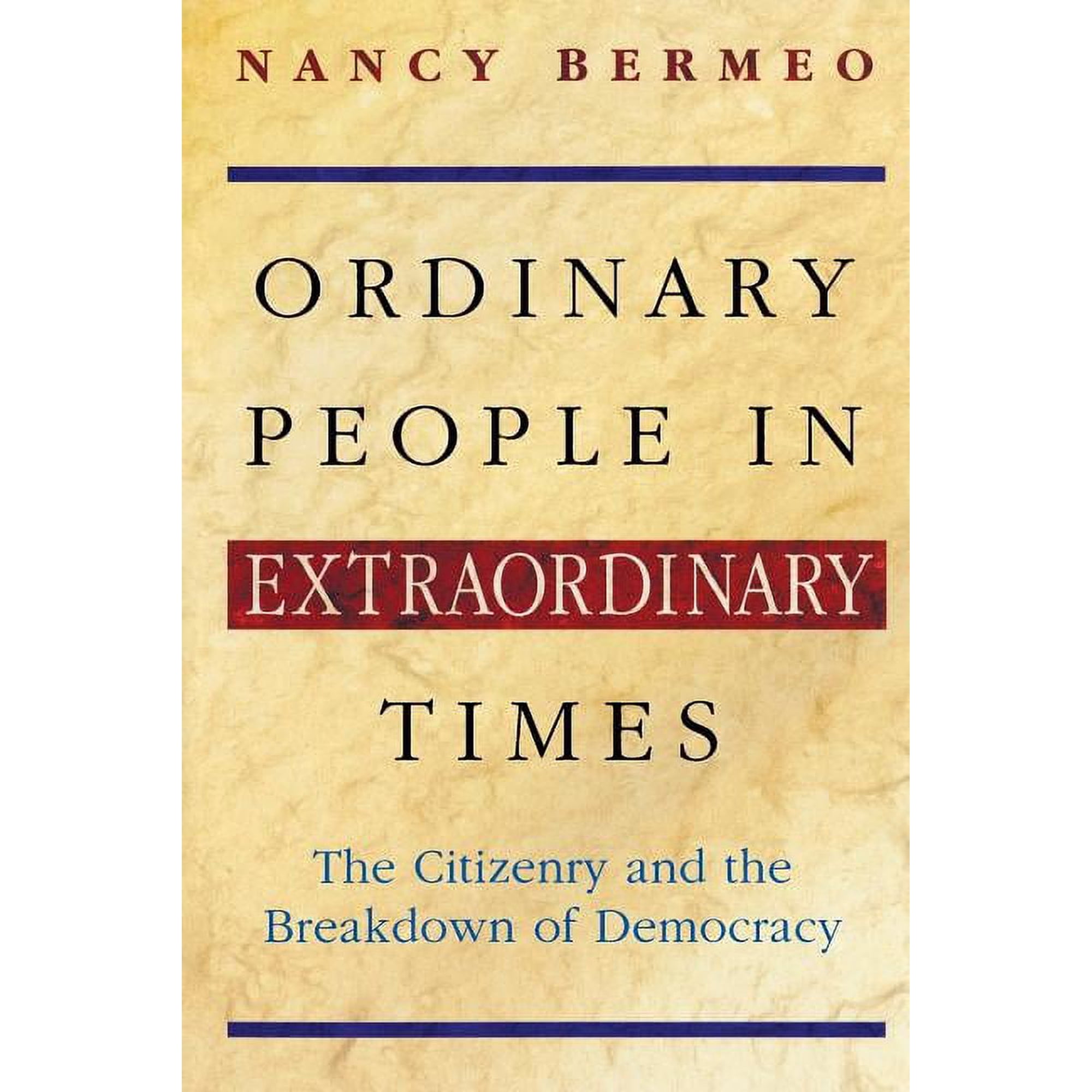 Ordinary People in Extraordinary Times: The Citizenry and the Breakdown of Democracy (Paperback)