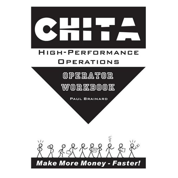 CHITA High-Performance Operations Operator Workbook: Make More Money Faster (Paperback) by Paul Brainard