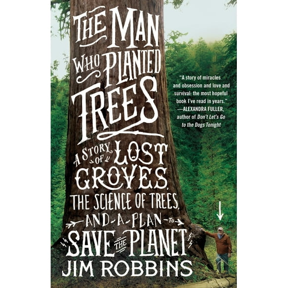 Pre-Owned The Man Who Planted Trees: A Story of Lost Groves, the Science of Trees, and a Plan to Save the Planet (Paperback) 0812981294 9780812981292