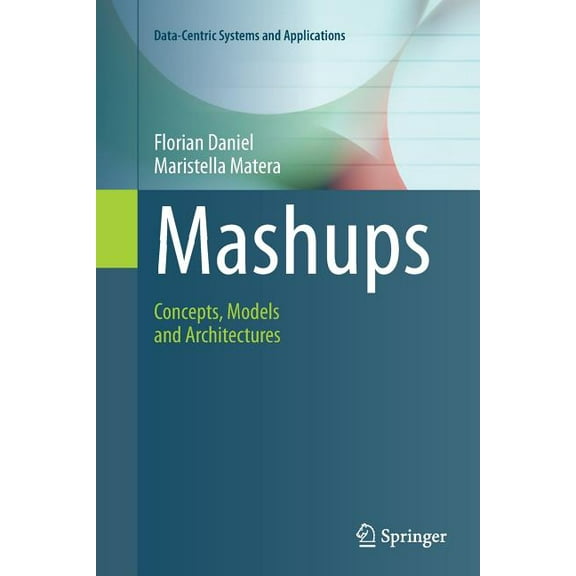 Data-Centric Systems and Applications Mashups: Concepts, Models and Architectures, (Paperback)
