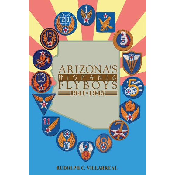 Arizona's Hispanic Flyboys 1941-1945, (Paperback)