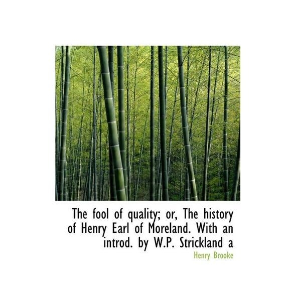The Fool of Quality; Or, the History of Henry Earl of Moreland. with an Introd. by W.P. Strickland a (Hardcover)