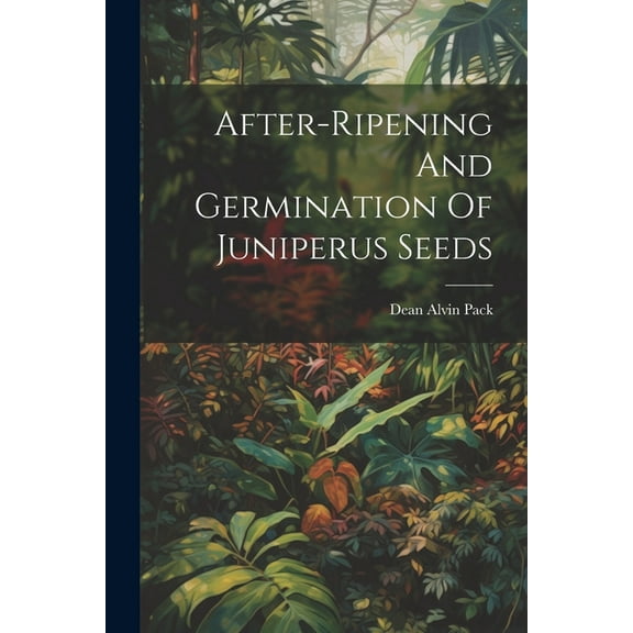 After-ripening And Germination Of Juniperus Seeds (Paperback)