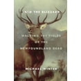 thumbnail image 1 of Pre-Owned Into the Blizzard: Walking the Fields of the Newfoundland Dead (Hardcover) 0385677855 9780385677851, 1 of 2