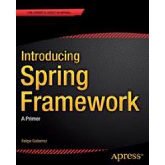 Pre-Owned Introducing Spring Framework: A Primer (Paperback) 1430265329 9781430265320