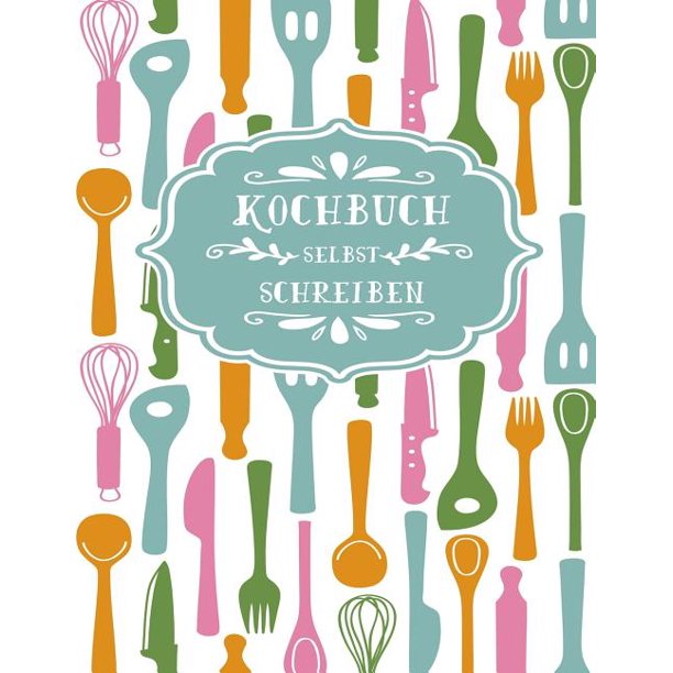 Kochbuch Selbst Schreiben F R Ber 100 Rezepte Das Eigene Rezeptbuch Zum Selberschreiben Mit Register F R Deine Lieblingsrezepte Als Geschen Walmart Com Walmart Com