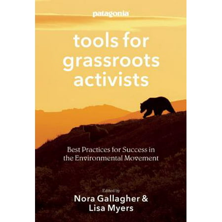 Tools for Grassroots Activists : Best Practices for Success in the Environmental