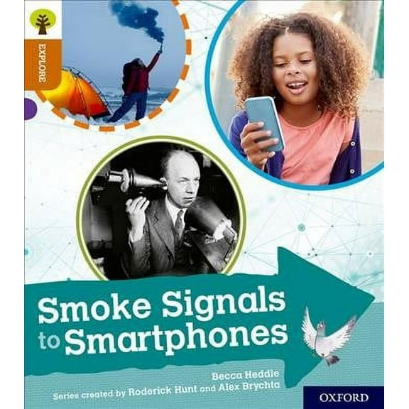 Oxford Reading Tree Explore With Biff, Chip And Kipper: Oxford Level 8: Smoke Signals To Smartphones
