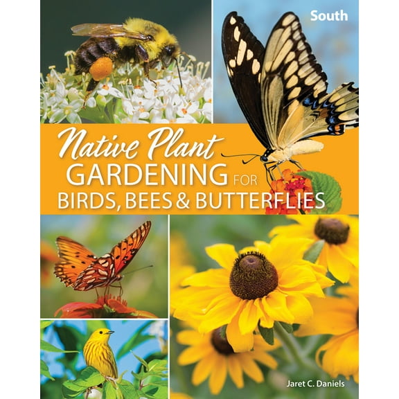 Nature-Friendly Gardens Native Plant Gardening for Birds, Bees & Butterflies: South, (Paperback)