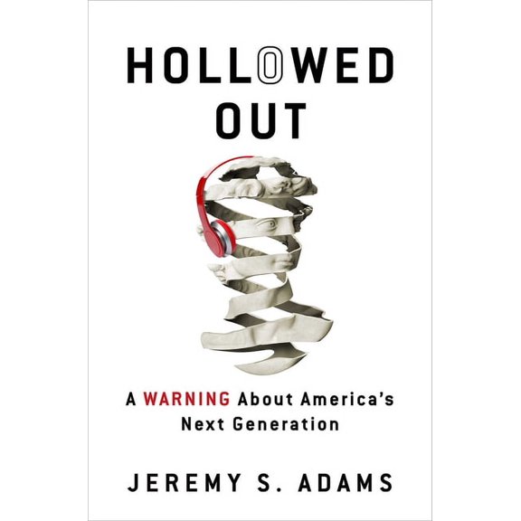 Hollowed Out : A Warning about America's Next Generation (Hardcover)
