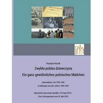 Zwykla polska dziewczyna - Ein ganz gewöhnliches polnisches Mädchen: Opowiadania z lat 1939-1945 Erzählungen aus den Jah, (Paperback)