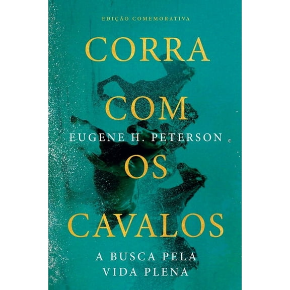 Corra com os cavalos: A busca pela vida plena, (Paperback)