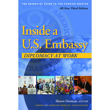 Inside a U.S. Embassy : Diplomacy at Work, All-New Third Edition of the Essential Guide to the Foreign (Best Foreign Service Schools)